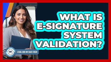 What Is E-Signature System Validation?
