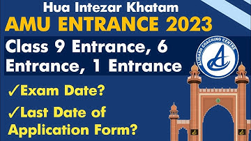 AMU Entrance 2023, Class 9 Entrance, Class 6 & 1 Form & Exam Date Release #aligarhmuslimuniversity
