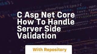 C ASP NET Core How to handle Server Side Validation