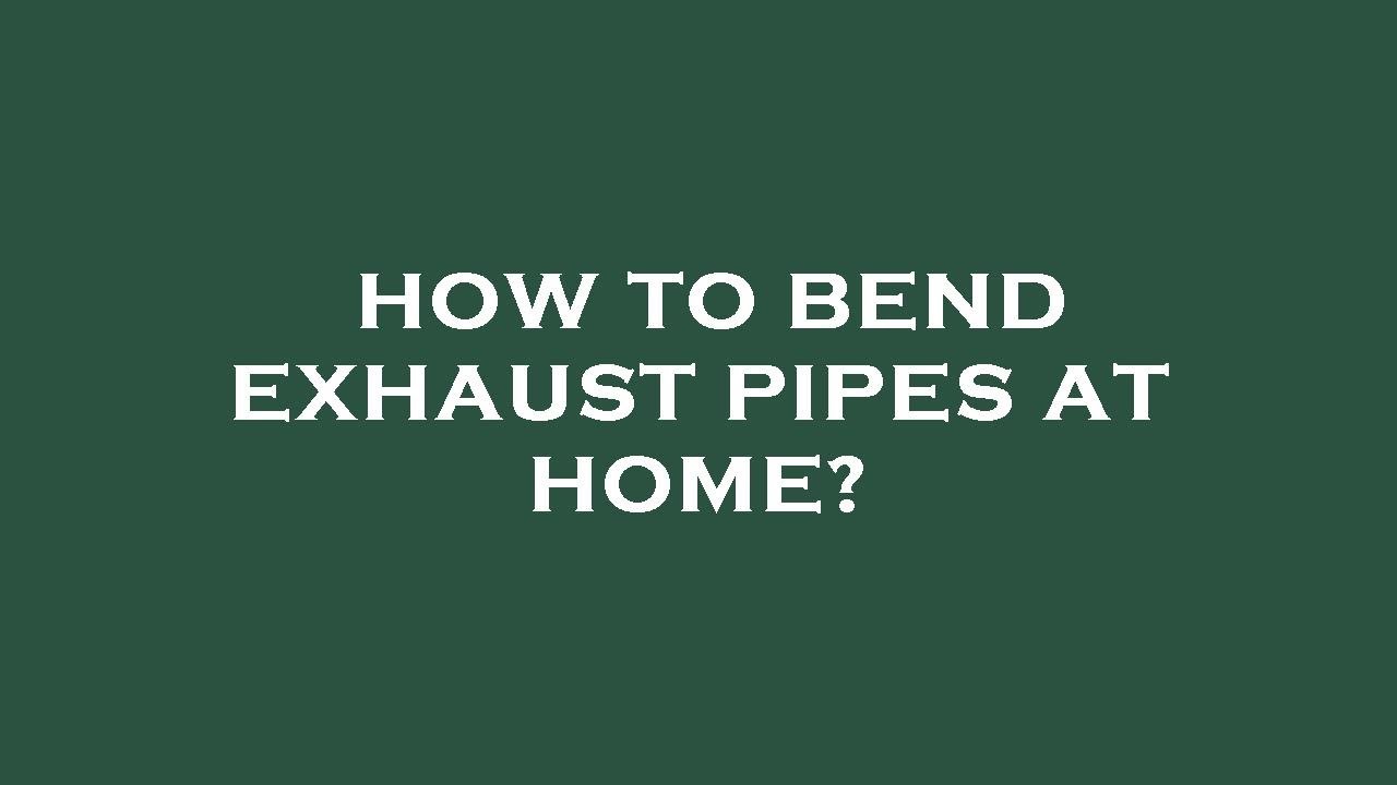 How to bend exhaust pipes at home? YouTube