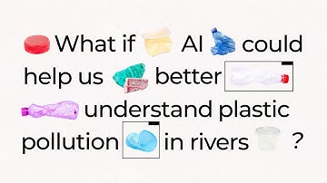 What if AI could help us better understand plastic pollution?