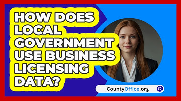 How Does Local Government Use Business Licensing Data? - CountyOffice.org