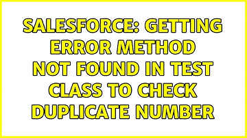 Salesforce: Getting error method not found in test class to check duplicate Number (2 Solutions!!)