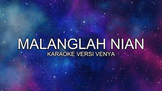 Download Lagu KARAOKE \u0026 LIRIK || MALANGLAH NIAN || Venya MP3