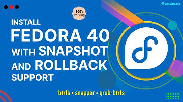 Install Fedora 40 with Btrfs, Snapper, and Grub-Btrfs