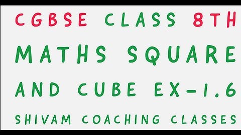 CGBSE CLASS 8TH MATHS CHAPTER-1 SQUARE AND CUBE EX-1.6