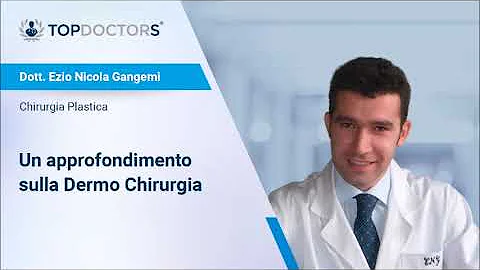 Un approfondimento sulla Dermo Chirurgia - Dott. E...