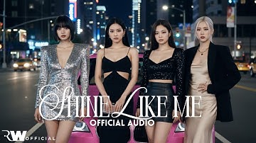 BLACKPINK – “Shine Like Me (빛나 Like Me)” Official Audio
