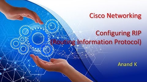 10. Cisco Networking - Dynamic Route - Routing Information Protocol  - Anand K
