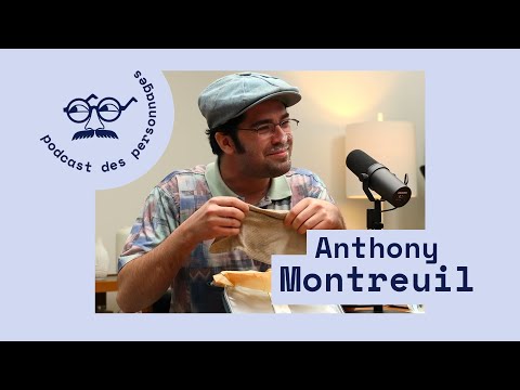 Le podcast des personnages #12 - Anthony Montreuil (Anthony Montreuil)