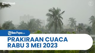 Prakiraan Cuaca BMKG, Rabu 3 Mei 2023: Waspada Cuaca Ekstrem Hujan Lebat di 24 Wilayah