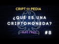¿Qué es una criptomoneda? | Criptoopedia #8