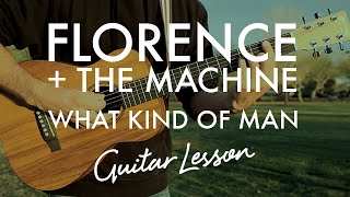 Florence + The Machine - What Kind Of Man (Guitar Lesson/Tutorial)