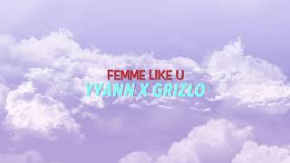 Femme Like U - (feat Grizlo)
