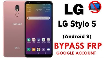 LG Stylo 5 (Q720CS) Android 9 FRP Bypass Google Account Lock