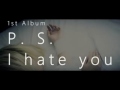kiririto - 1st e.p.「P.S. I hate you.」Trailer