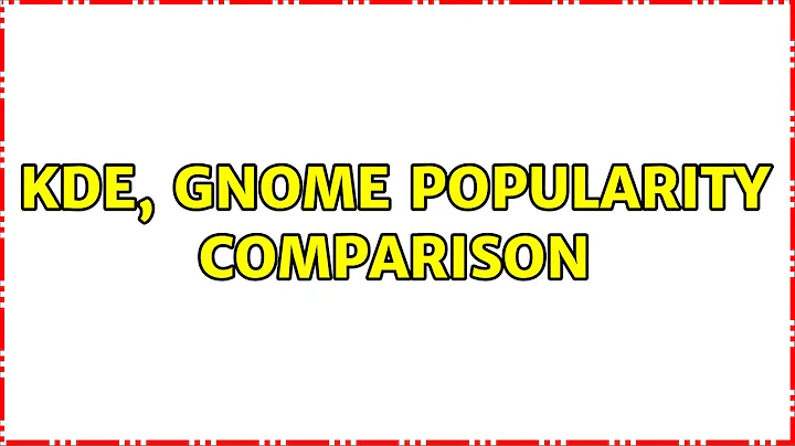 KDE, GNOME Popularity comparison