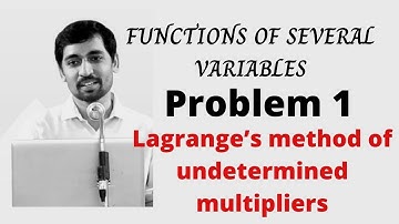 Lagrange’s method of undetermined multipliers Problem 1  FUNCTIONS OF SEVERAL VARIABLES