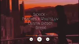 Sickick-Peaches x Whats Luv Justin Bieber Remix