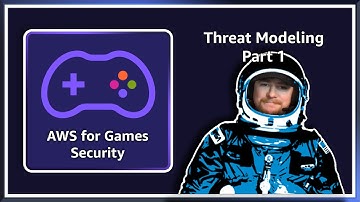 AWS for Games Security - Threat Modeling Part 1