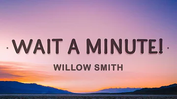 [1 HOUR 🕐] Willow Smith - Wait a Minute! (Lyrics)