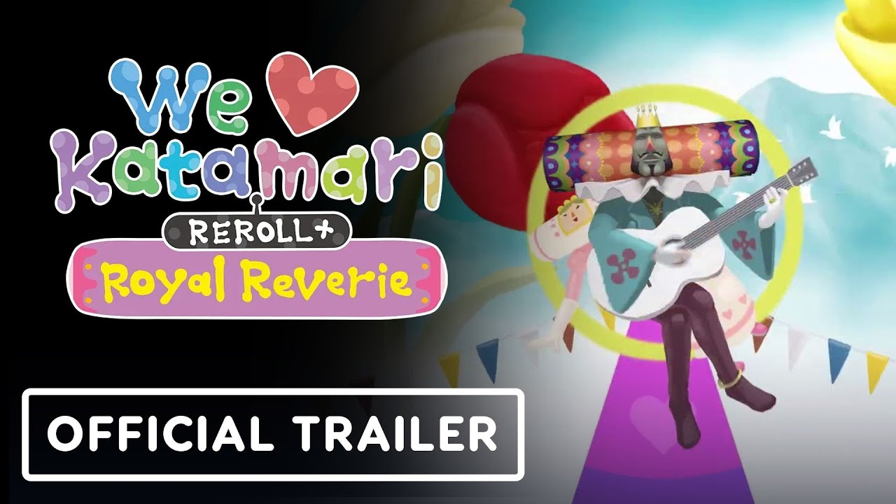 We Love Katamari REROLL+ Royal Reverie – Official Launch Trailer