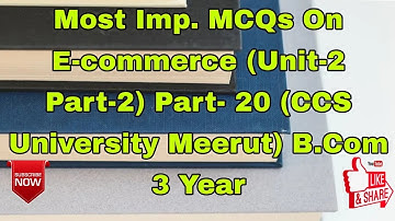 Most Imp. MCQs On E-commerce (Unit-2 Part-2) Part- 20 (CCS University Meerut) B.Com 3 Year