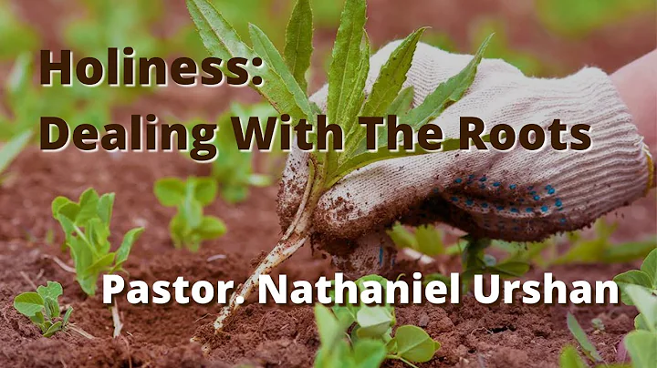 "Holiness"- Dealing With The Roots Pastor Nathanie...