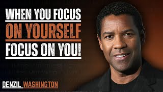 "When You Focus on Yourself, Everything Changes" | Denzel Washington Motivation 🌟