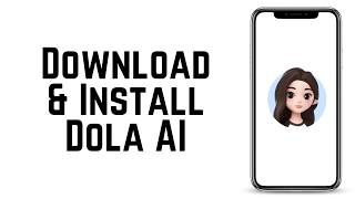 How To Download And Install Dola AI