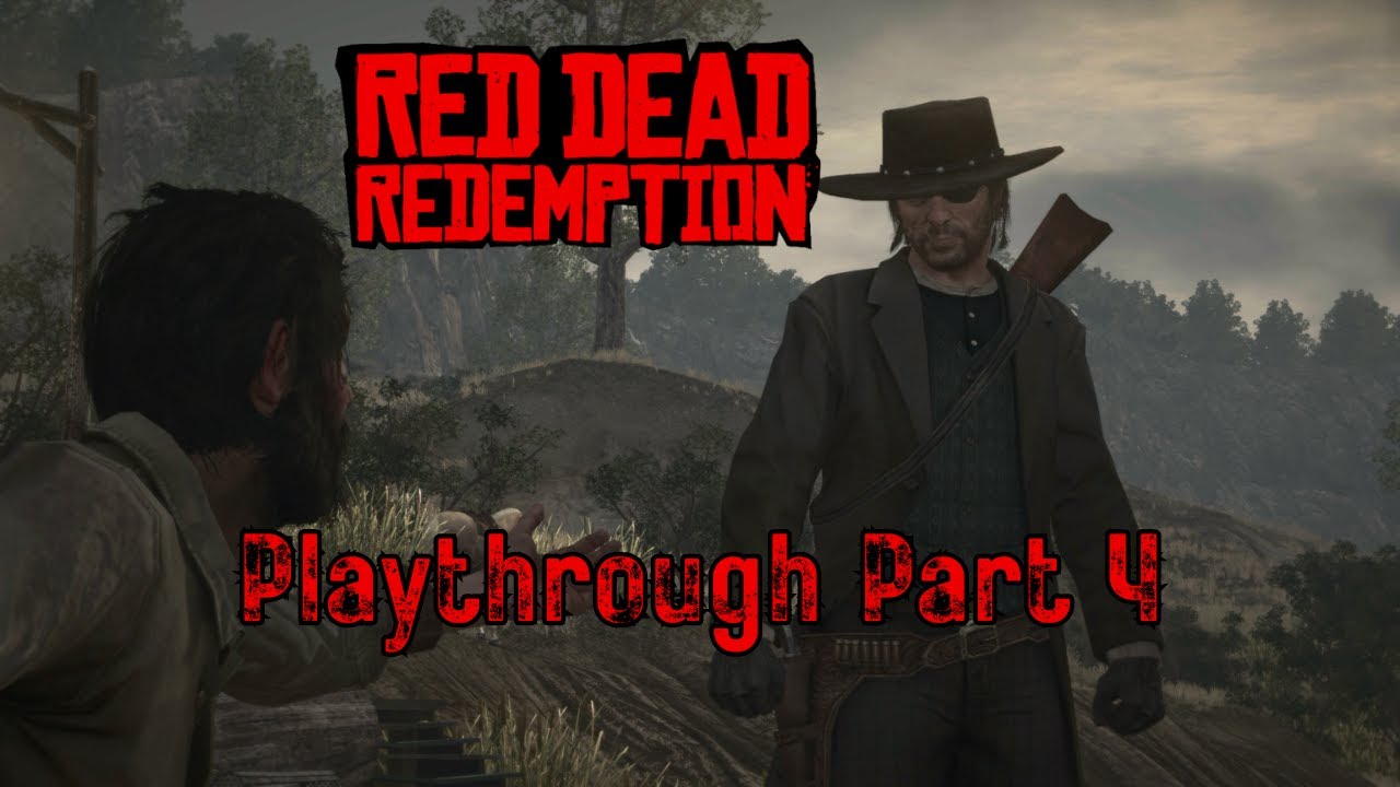 Red Dead Redemption Playthrough Part 4 - YouTube