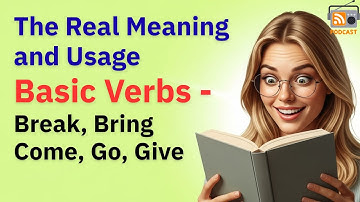 MUST KNOW: Basic Verbs Top 5 | Speak Naturally in 10 Minutes a Day | English Podcast | Beginners