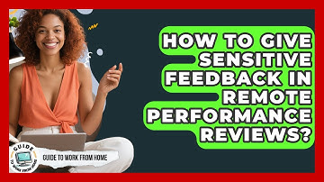 How To Give Sensitive Feedback In Remote Performance Reviews? - Guide To Work From Home
