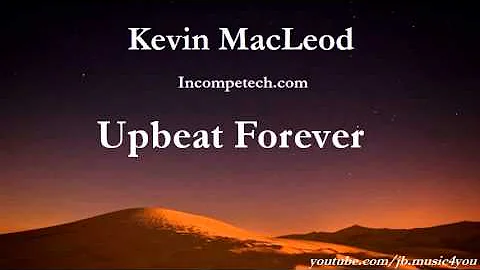 Upbeat Forever - Kevin MacLeod - 2 HOURS | Download Link