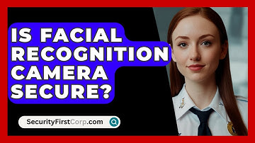 Is Facial Recognition Camera Secure? - SecurityFirstCorp.com