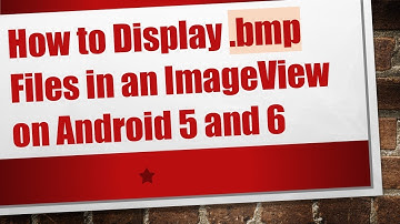 How to Display .bmp Files in an ImageView on Android 5 and 6