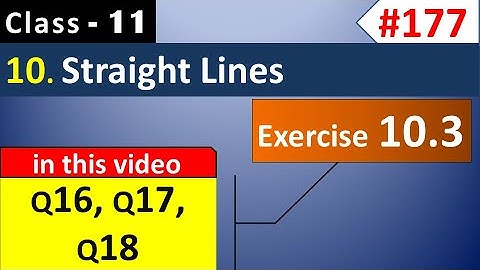 Exercise 10.3 (Q16, Q17, Q18) || Straight Lines Class 11 || Class 11 Maths Chapter 10 (NCERT)