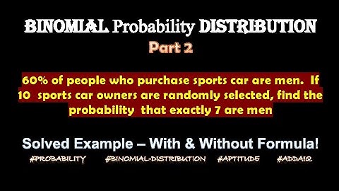 #Lec10 - Binomial Probability Distribution - Good Example - Binomial Trails - With & Without Formula
