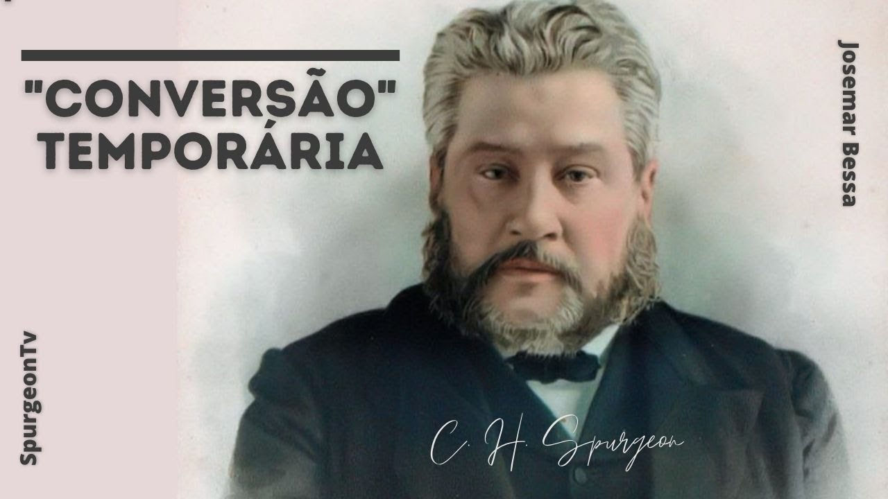 "Conversão" temporária | C. H. Spurgeon ( 1834 - 1892 )