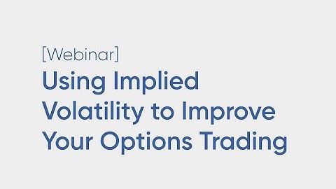 Using Implied Volatility to Improve Your Options Trading
