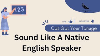Everyday English Vocabulary | Idiom | Cat Got Your Tongue