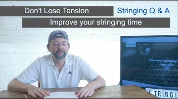 Stop losing tension on your string jobs and other helpful stringing tips | Stringing Q & A