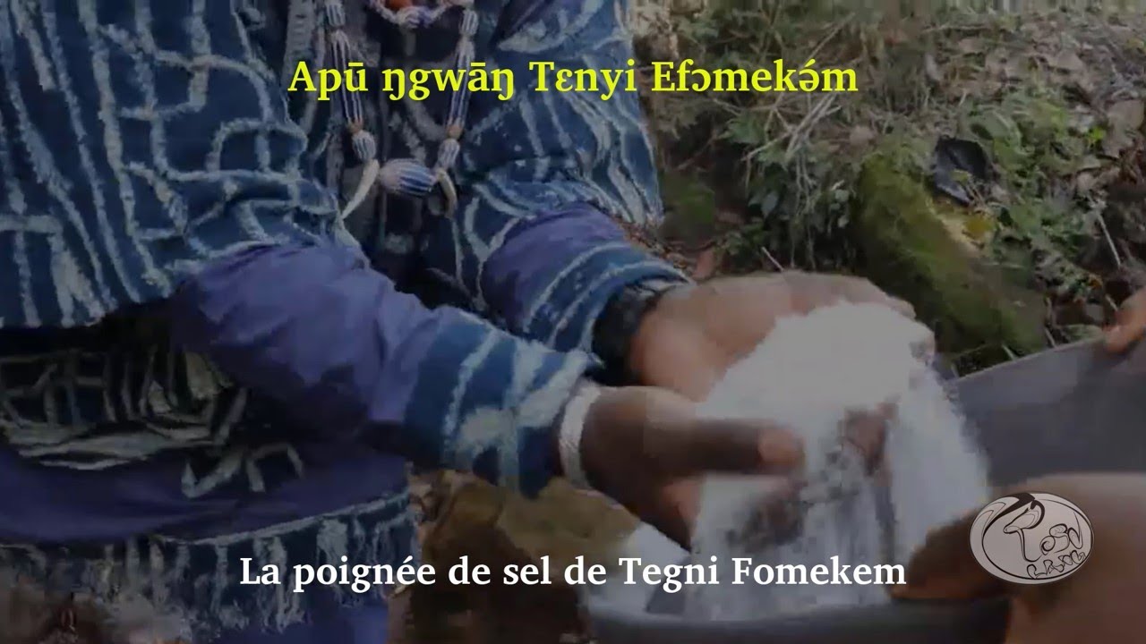 Chanson Spirituelle Bamileke en langue Yemba : Apū ŋgwāŋ Tɛnyi Efɔmekə́m : le sel de Tegni Fomekem