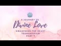 A journey to divine love  awakening the heart meditation  part 7