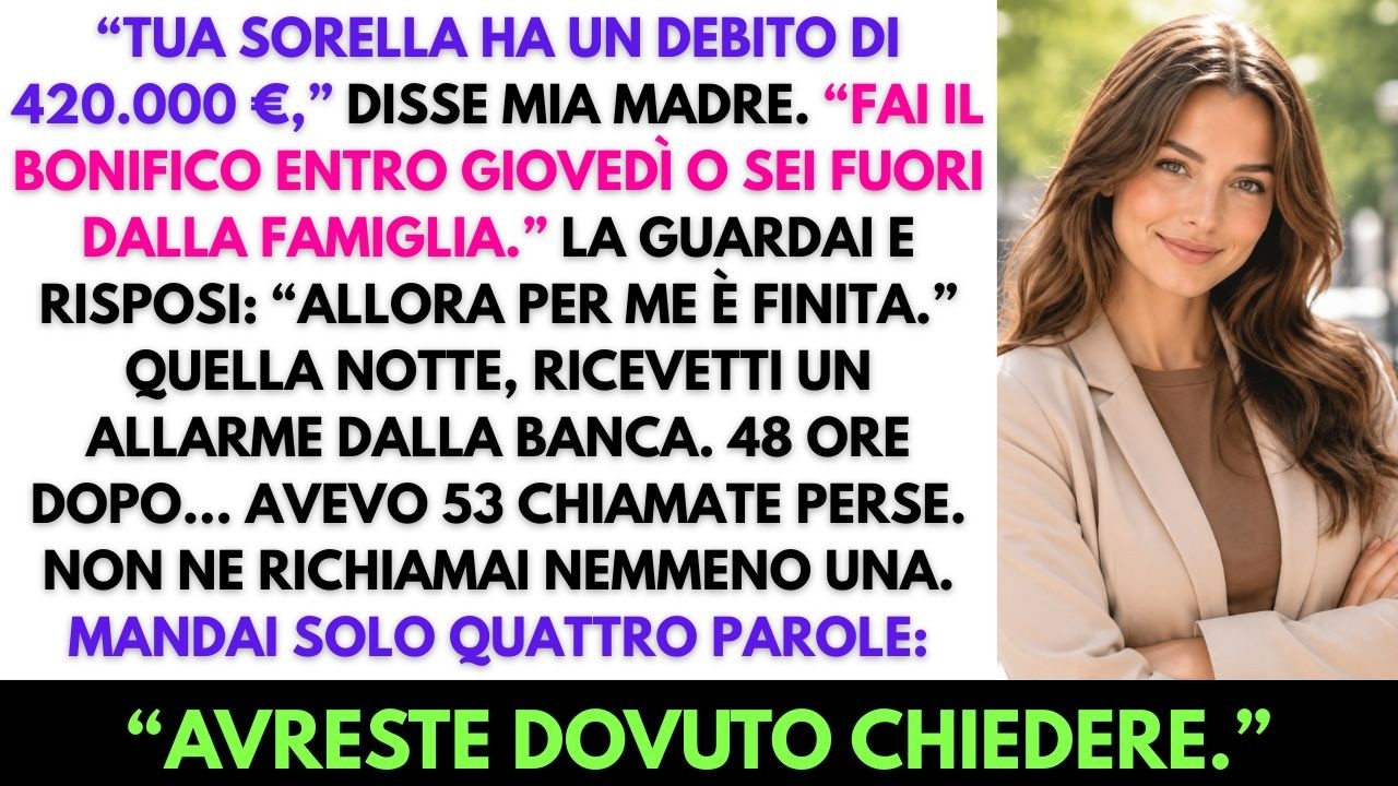 Mia madre ha fatto cadere una cartellina sul bancone della cucina e mi ha detto: “Tua sorella deve rimborsare €420.000. Se rifiuti, per questa famiglia non esisti più”. Non mi hanno chiesto aiuto....
