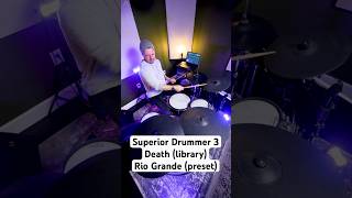 Superior Drummer 3  |  Death (library)  |  Rio Grande (preset)