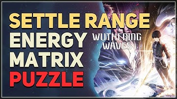 Settle Range Energy Matrix Puzzle Wuthering Waves