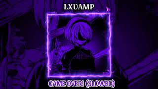 LXVAMP - GAME OVER! (SLOWED)