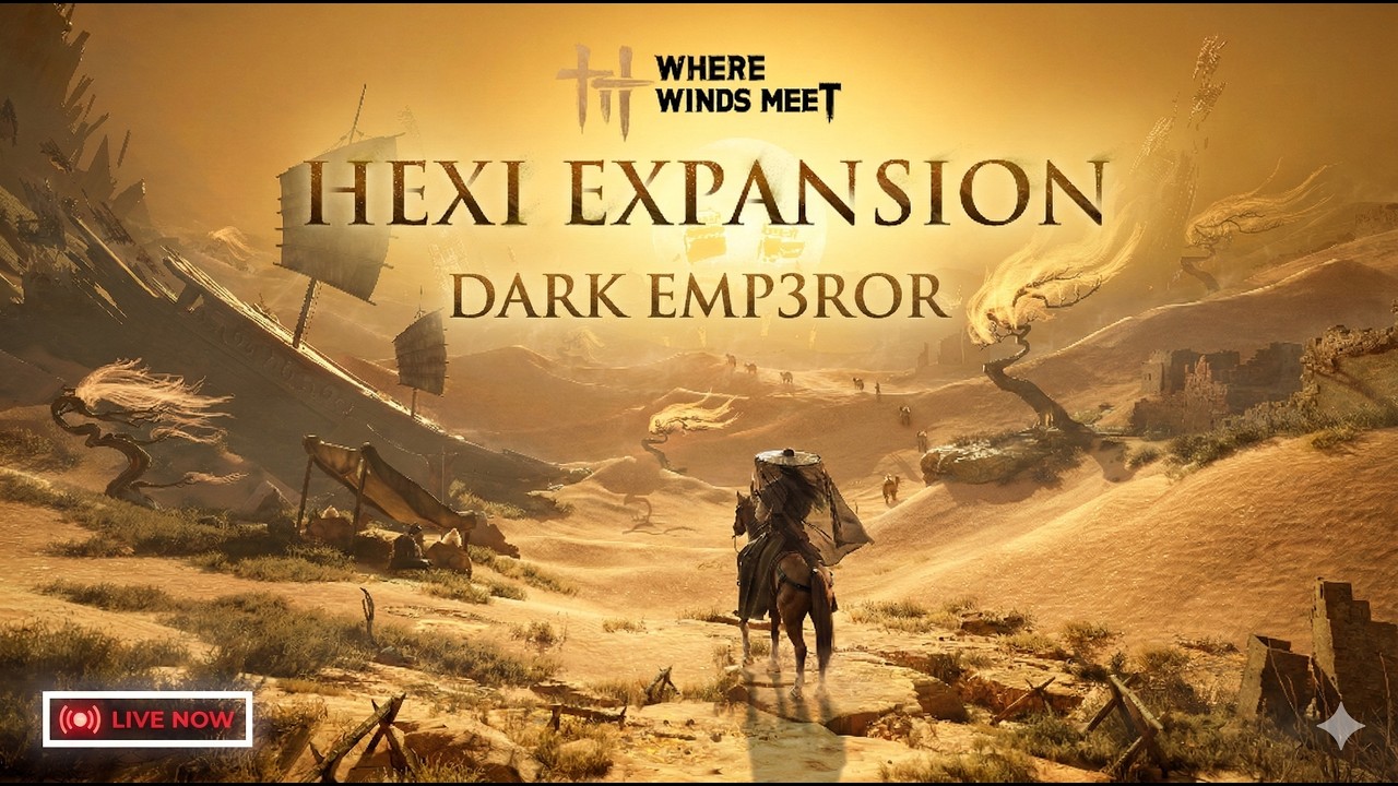 HEXI EXPANSION is here ||  Where Winds Meet || New Maps || DARK EMP3ROR