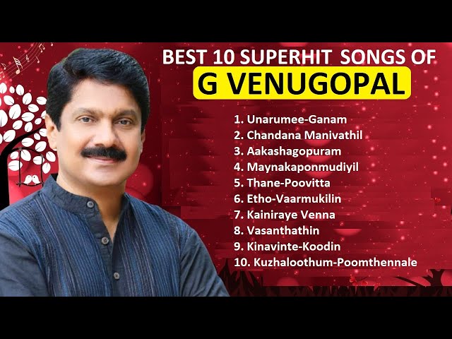 G VENUGOPAL BEST 10 HITS MALAYALAM FILM SONGS BEST EVER class=
